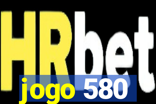 jogo 580