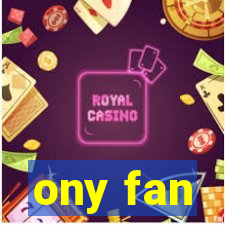 ony fan