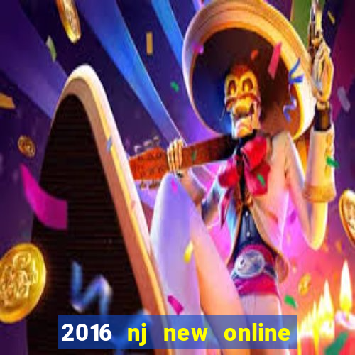 2016 nj new online casino games