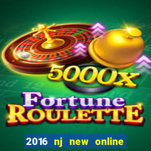 2016 nj new online casino games