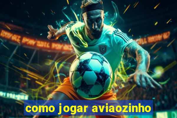 como jogar aviaozinho