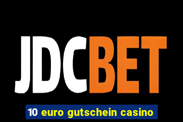 10 euro gutschein casino