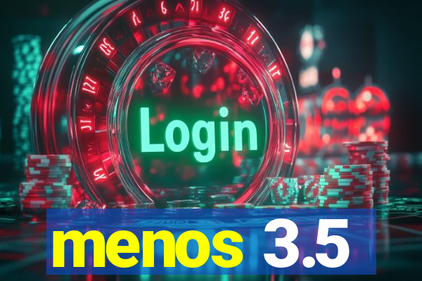 menos 3.5