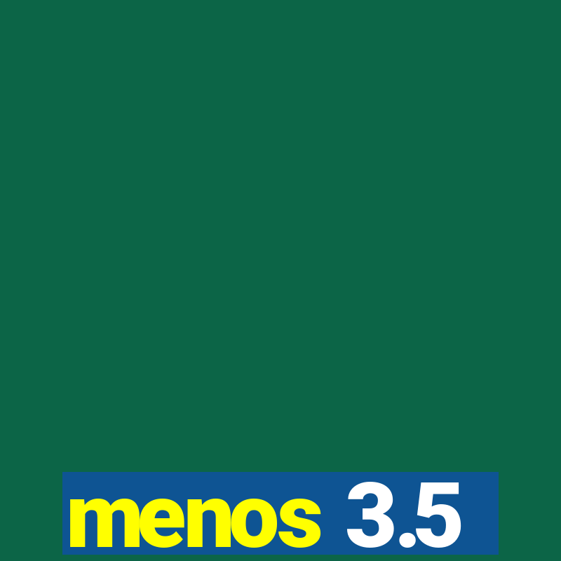 menos 3.5