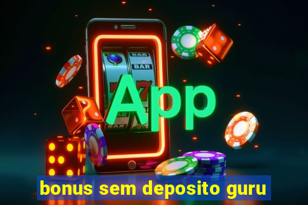 bonus sem deposito guru