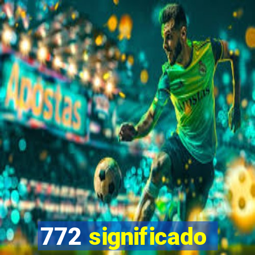 772 significado