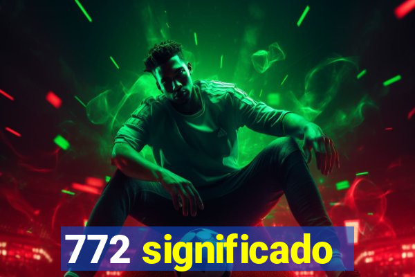 772 significado