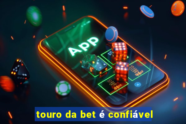 touro da bet é confiável