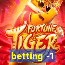 betting -1