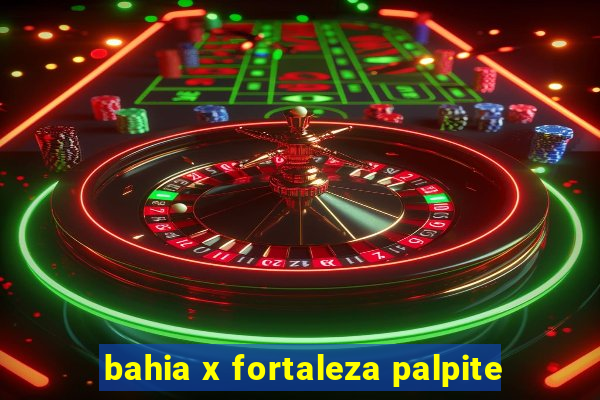 bahia x fortaleza palpite