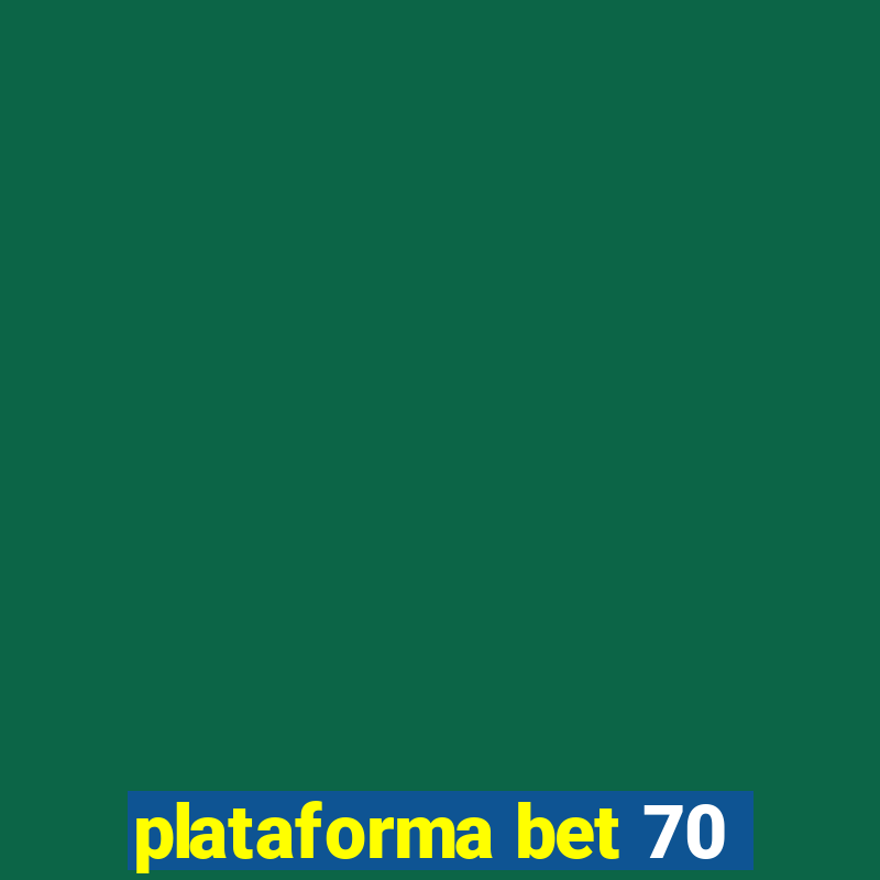 plataforma bet 70