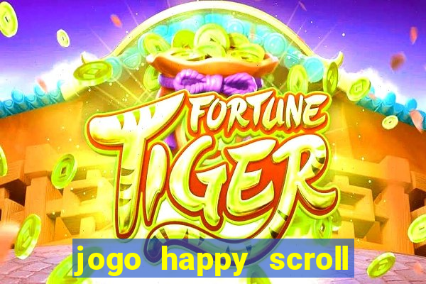 jogo happy scroll slot paga mesmo