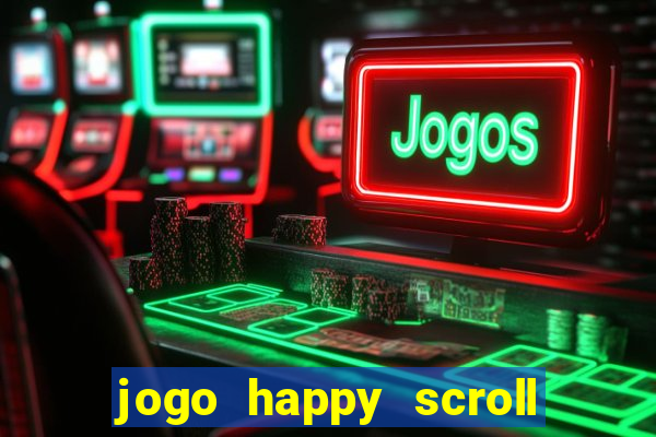 jogo happy scroll slot paga mesmo