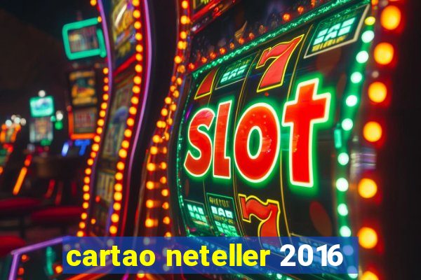 cartao neteller 2016