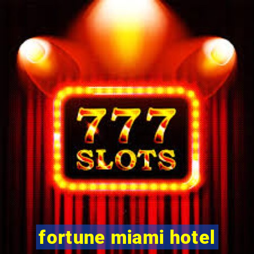 fortune miami hotel