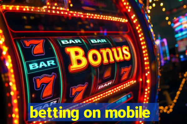 betting on mobile