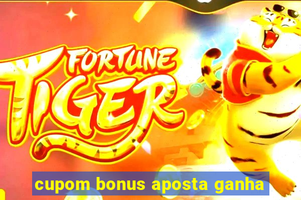 cupom bonus aposta ganha