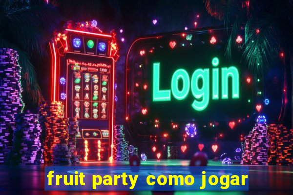 fruit party como jogar