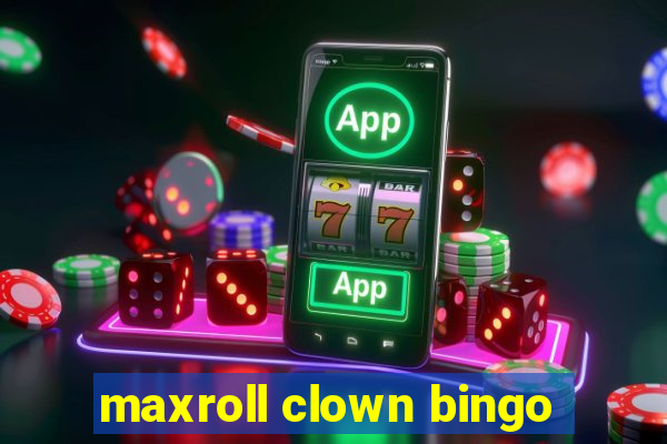 maxroll clown bingo