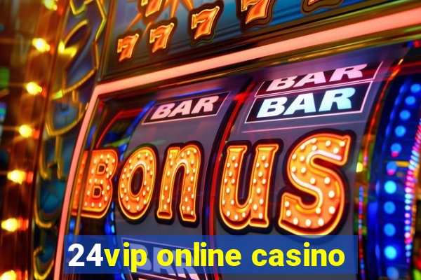 24vip online casino