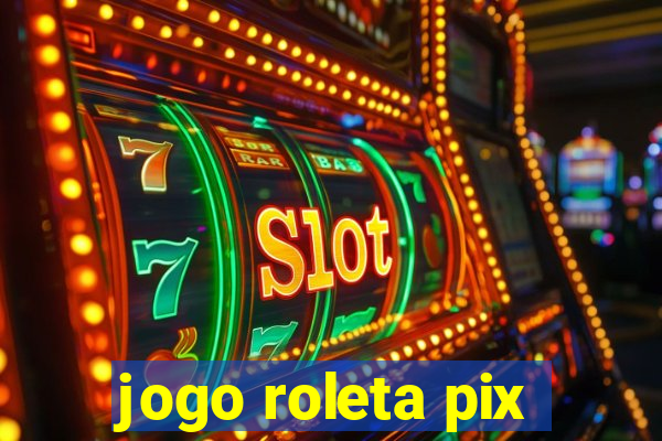 jogo roleta pix