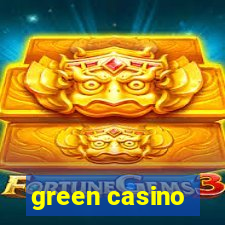 green casino