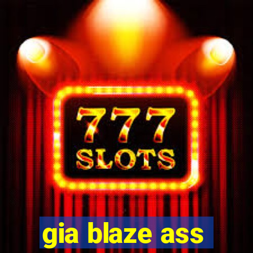 gia blaze ass