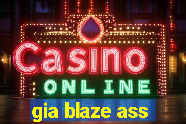 gia blaze ass