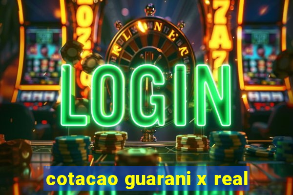 cotacao guarani x real