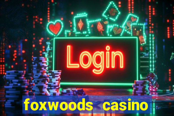 foxwoods casino ledyard ct