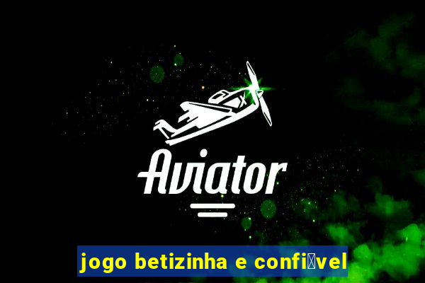 jogo betizinha e confi谩vel