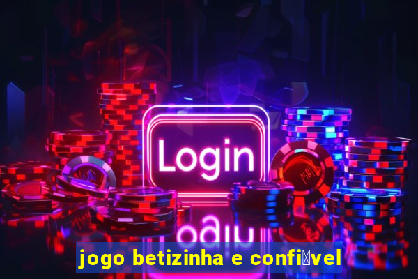 jogo betizinha e confi谩vel