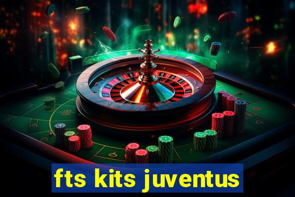 fts kits juventus