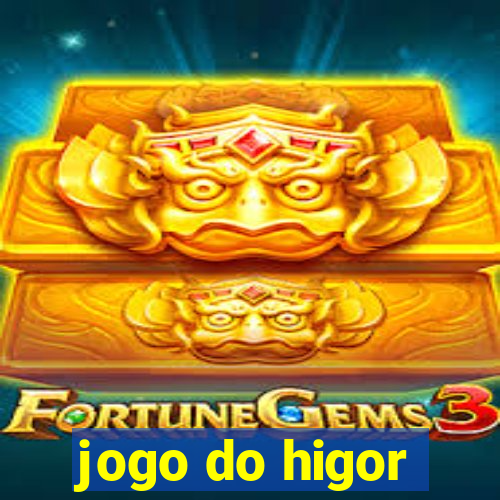 jogo do higor