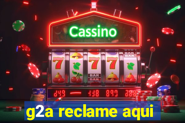 g2a reclame aqui