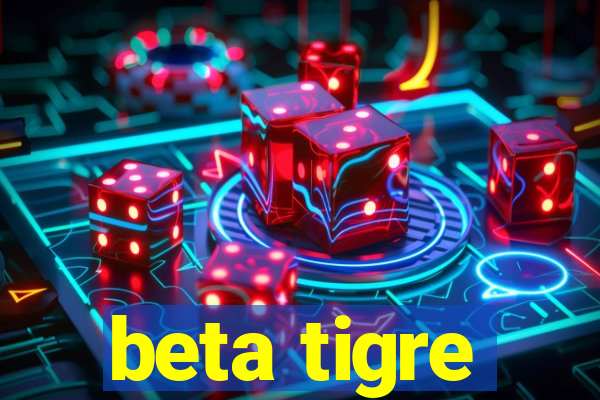 beta tigre