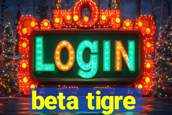 beta tigre