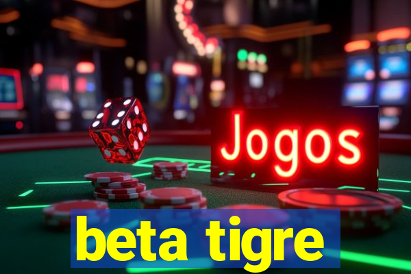 beta tigre