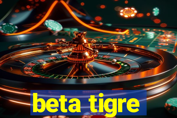 beta tigre