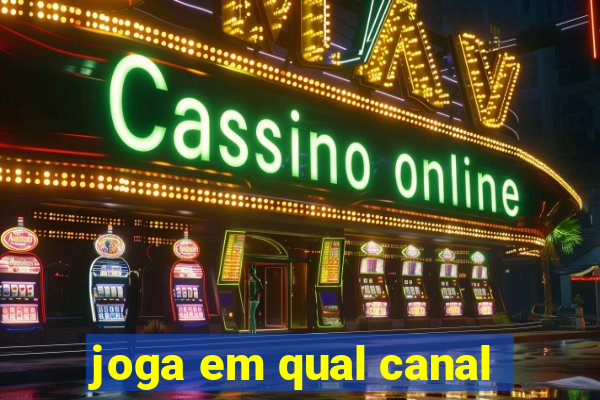 joga em qual canal