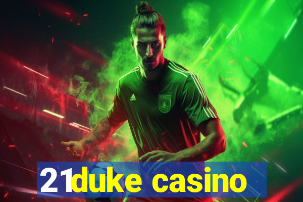 21duke casino