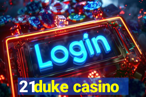 21duke casino