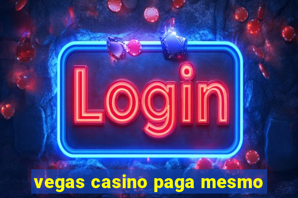 vegas casino paga mesmo