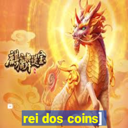 rei dos coins]