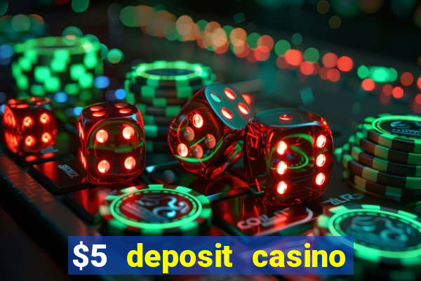 $5 deposit casino free spins