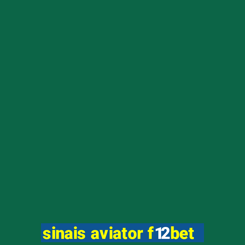 sinais aviator f12bet