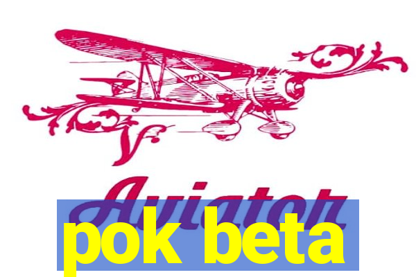 pok beta