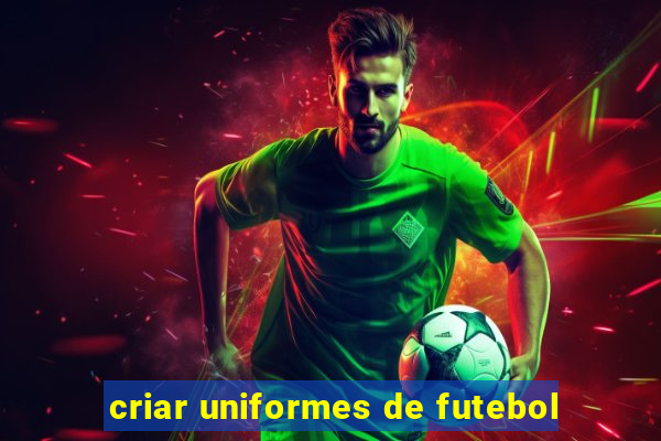 criar uniformes de futebol