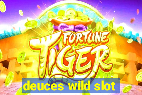 deuces wild slot