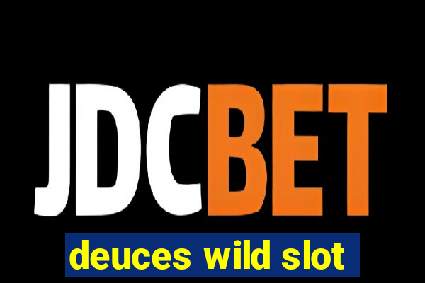 deuces wild slot